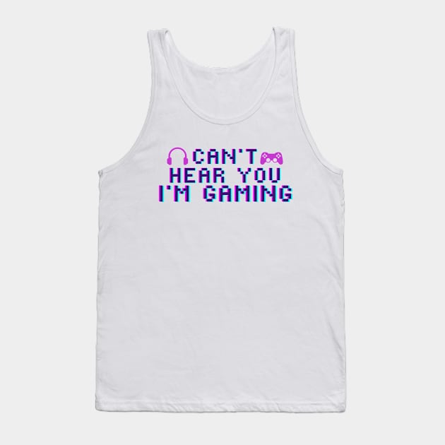 Can't Hear You I'm Gaming - Video Controller and Gaming Headset Tank Top by KiyoMi